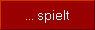 ... spielt