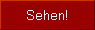 Sehen!