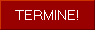 TERMINE!